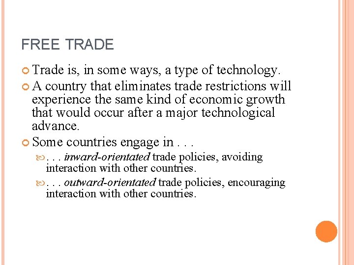 FREE TRADE Trade is, in some ways, a type of technology. A country that