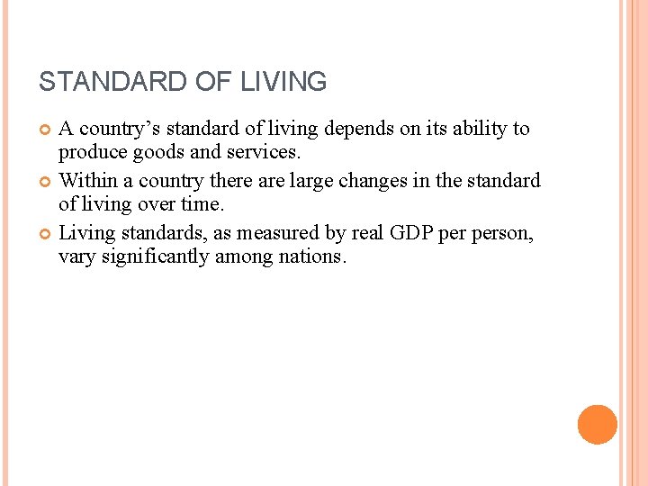 STANDARD OF LIVING A country’s standard of living depends on its ability to produce