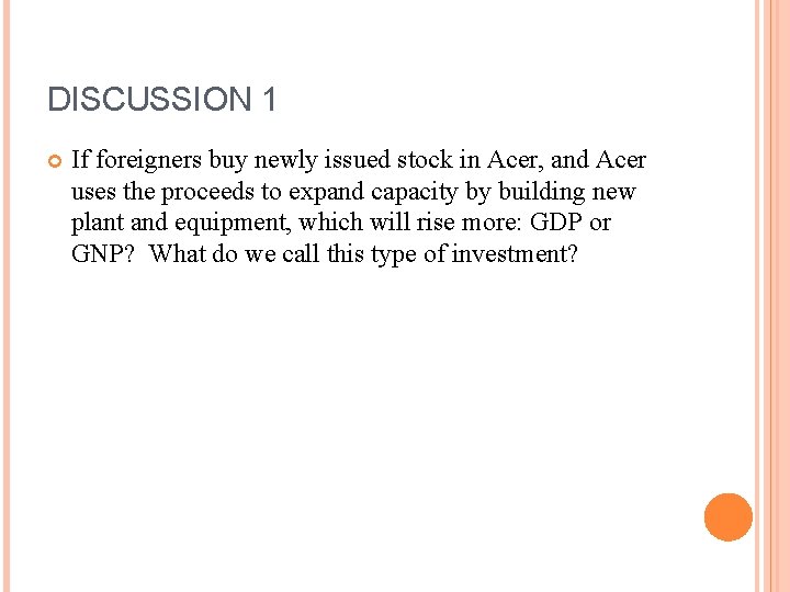 DISCUSSION 1 If foreigners buy newly issued stock in Acer, and Acer uses the