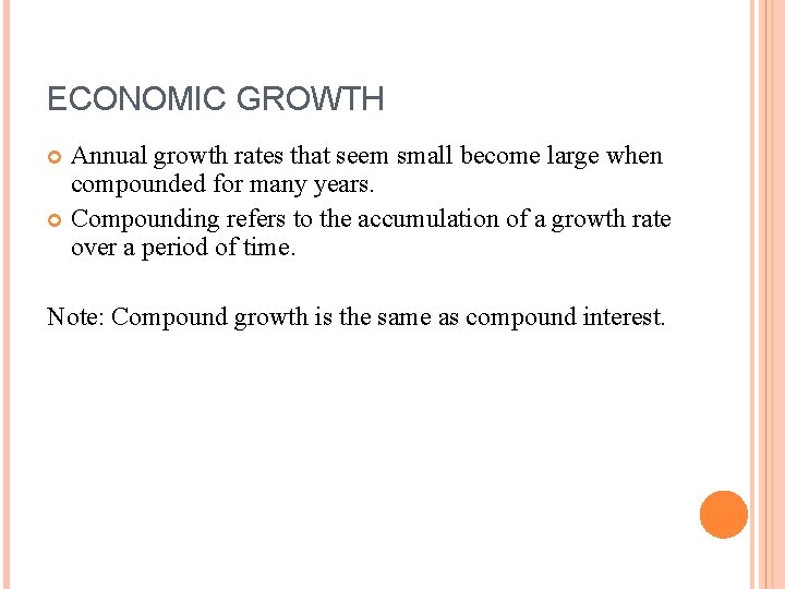 ECONOMIC GROWTH Annual growth rates that seem small become large when compounded for many