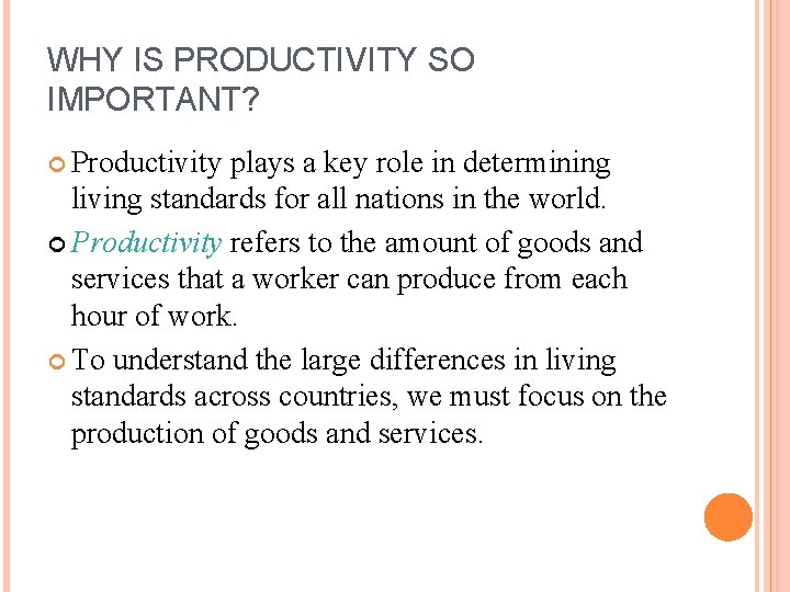 WHY IS PRODUCTIVITY SO IMPORTANT? Productivity plays a key role in determining living standards