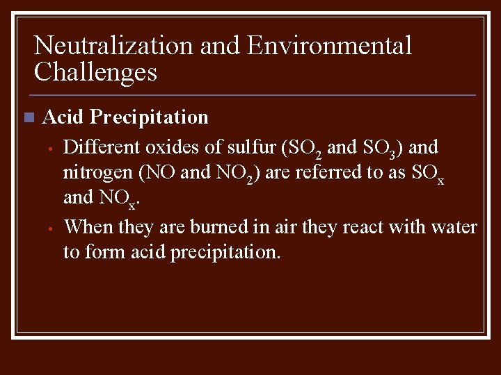 Neutralization and Environmental Challenges n Acid Precipitation • Different oxides of sulfur (SO 2