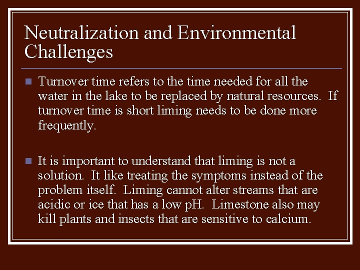 Neutralization and Environmental Challenges n Turnover time refers to the time needed for all