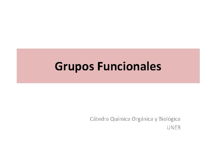 Grupos Funcionales Cátedra Química Orgánica y Biológica UNER 