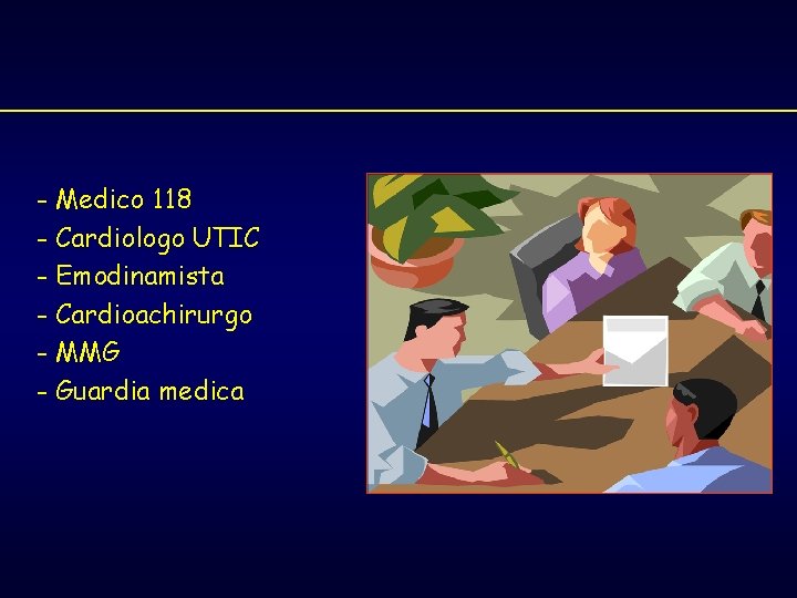 - Medico 118 - Cardiologo UTIC - Emodinamista - Cardioachirurgo - MMG - Guardia