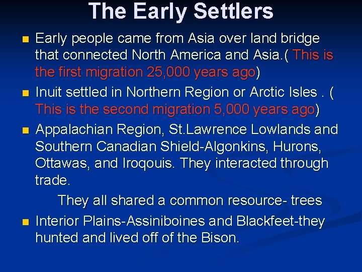 The Early Settlers n n Early people came from Asia over land bridge that