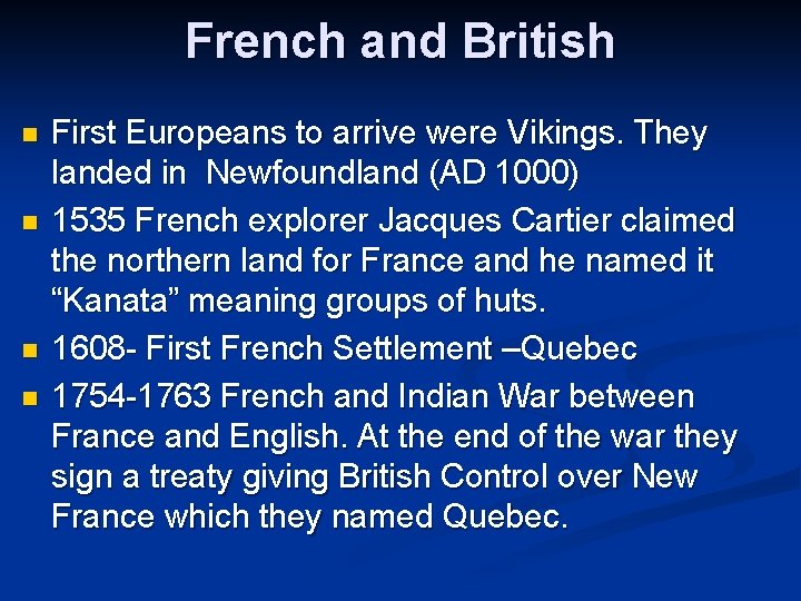 French and British n n First Europeans to arrive were Vikings. They landed in