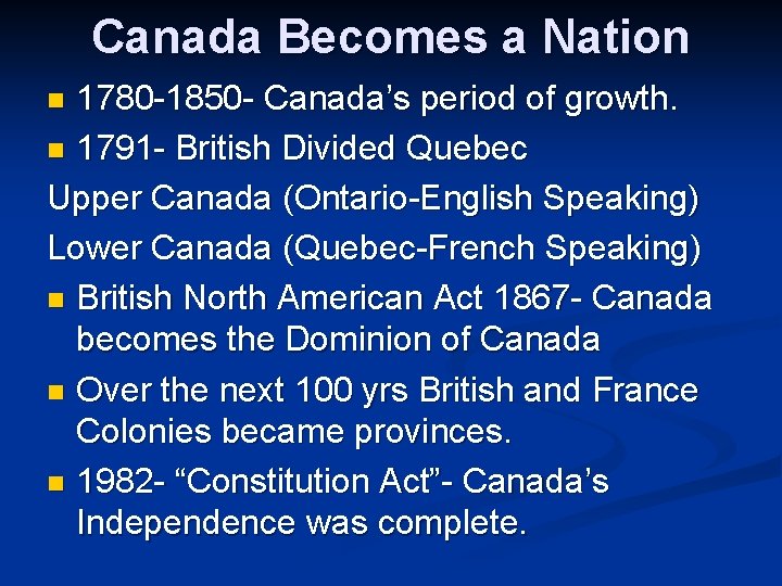 Canada Becomes a Nation 1780 -1850 - Canada’s period of growth. n 1791 -