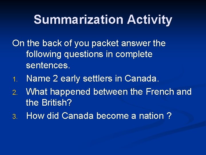 Summarization Activity On the back of you packet answer the following questions in complete