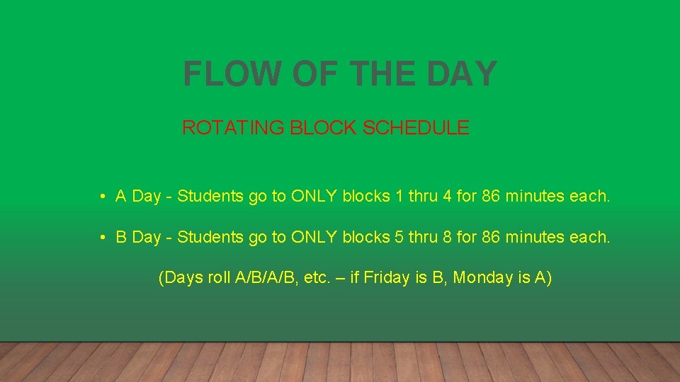 FLOW OF THE DAY ROTATING BLOCK SCHEDULE • A Day - Students go to