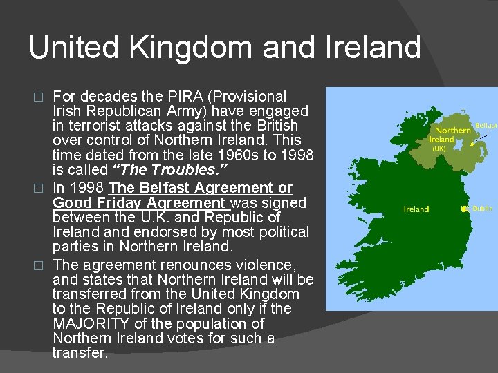 United Kingdom and Ireland For decades the PIRA (Provisional Irish Republican Army) have engaged