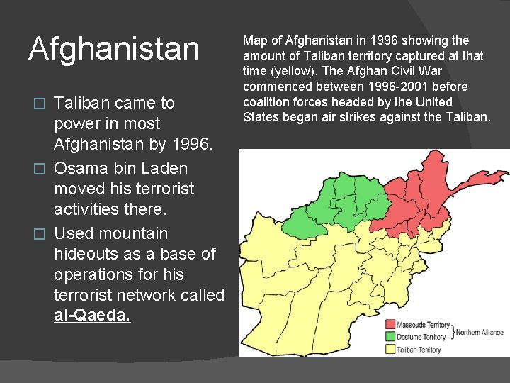 Afghanistan Taliban came to power in most Afghanistan by 1996. � Osama bin Laden