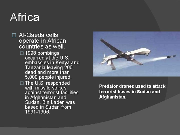 Africa � Al-Qaeda cells operate in African countries as well. � 1998 bombings occurred