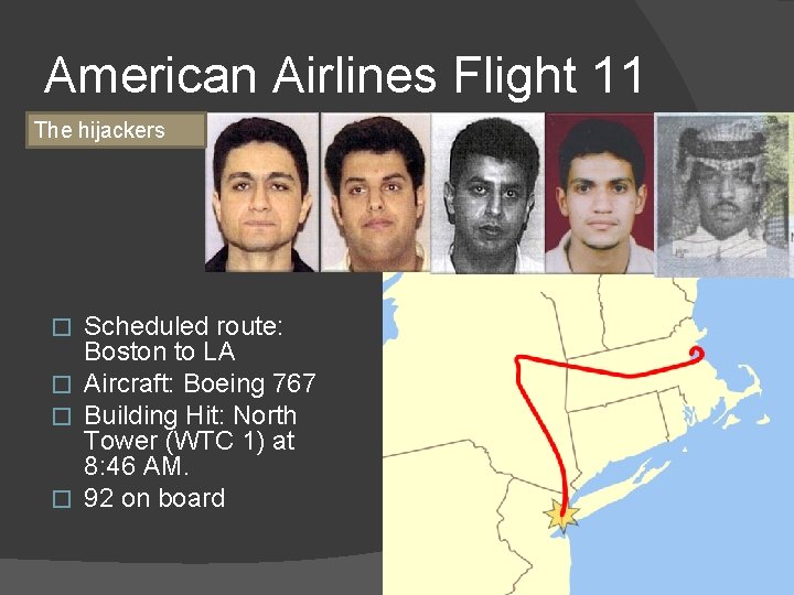 American Airlines Flight 11 The hijackers Scheduled route: Boston to LA � Aircraft: Boeing
