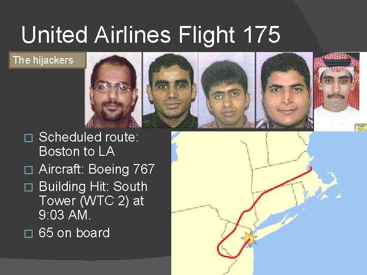 United Airlines Flight 175 The hijackers Scheduled route: Boston to LA � Aircraft: Boeing