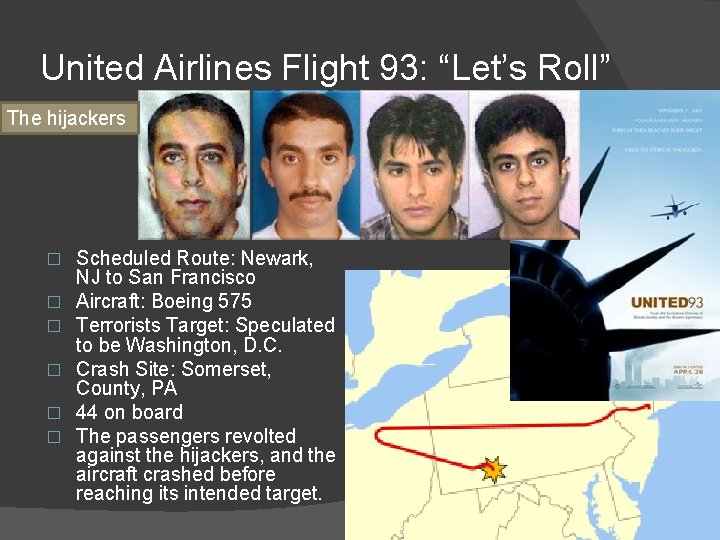United Airlines Flight 93: “Let’s Roll” The hijackers � � � Scheduled Route: Newark,