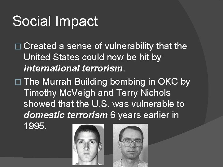 Social Impact � Created a sense of vulnerability that the United States could now
