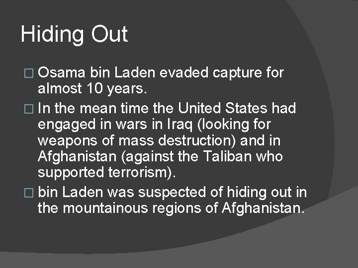 Hiding Out � Osama bin Laden evaded capture for almost 10 years. � In