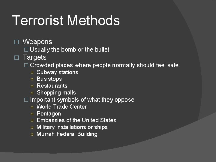 Terrorist Methods � Weapons � Usually the bomb or the bullet � Targets �