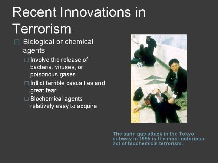 Recent Innovations in Terrorism � Biological or chemical agents � Involve the release of