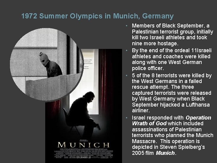 1972 Summer Olympics in Munich, Germany • Members of Black September, a Palestinian terrorist