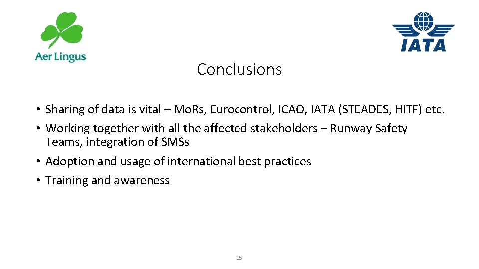 Conclusions • Sharing of data is vital – Mo. Rs, Eurocontrol, ICAO, IATA (STEADES,