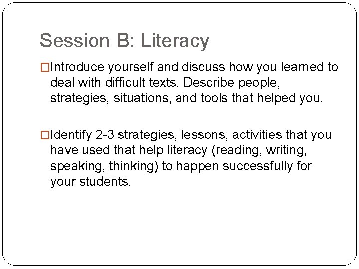 Session B: Literacy �Introduce yourself and discuss how you learned to deal with difficult