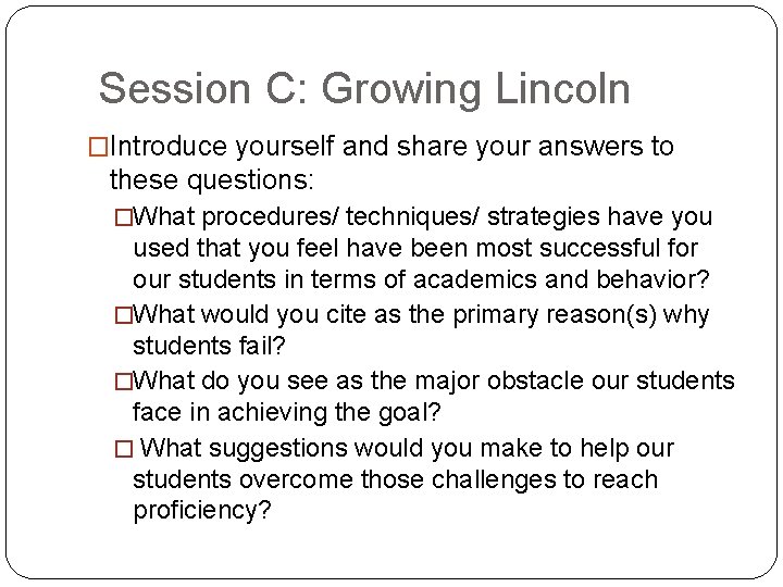 Session C: Growing Lincoln �Introduce yourself and share your answers to these questions: �What