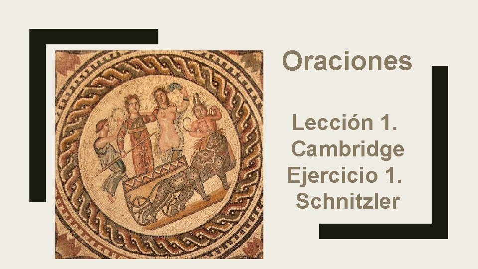 Oraciones Lección 1. Cambridge Ejercicio 1. Schnitzler 