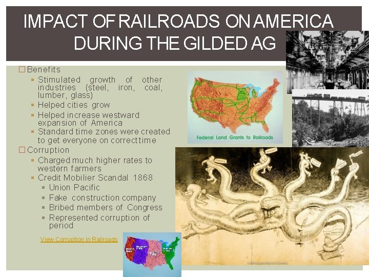 IMPACT OF RAILROADS ON AMERICA DURING THE GILDED AG E � Benefits Stimulated growth
