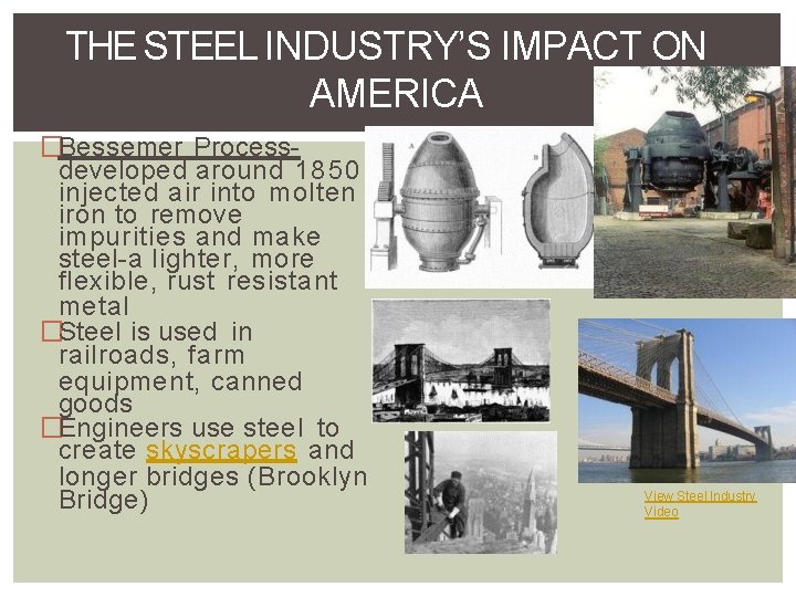 THE STEEL INDUSTRY’S IMPACT ON AMERICA �Bessemer Processdeveloped around 1850 injected air into molten