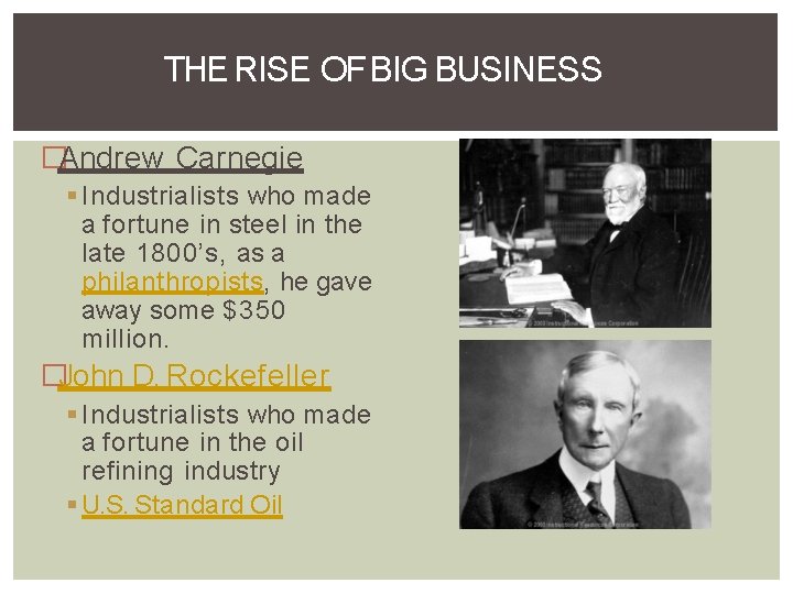 THE RISE OF BIG BUSINESS �Andrew Carnegie Industrialists who made a fortune in steel