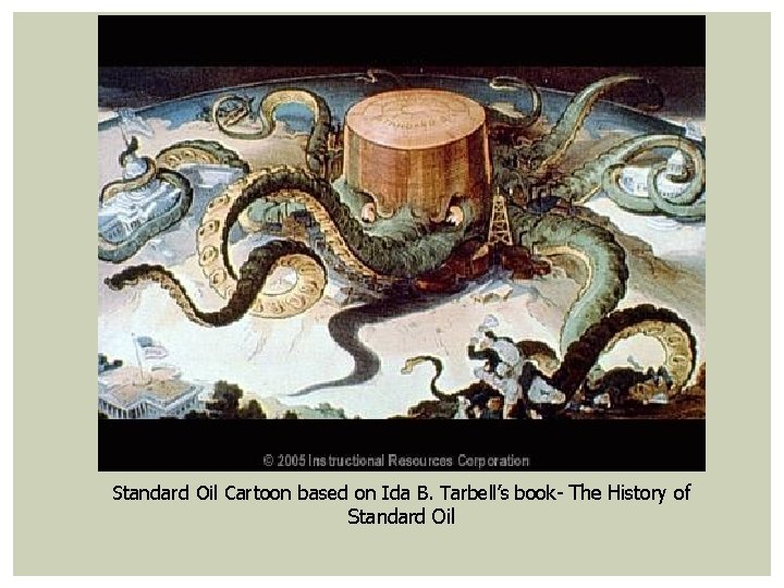 Standard Oil Cartoon based on Ida B. Tarbell’s book- The History of Standard Oil
