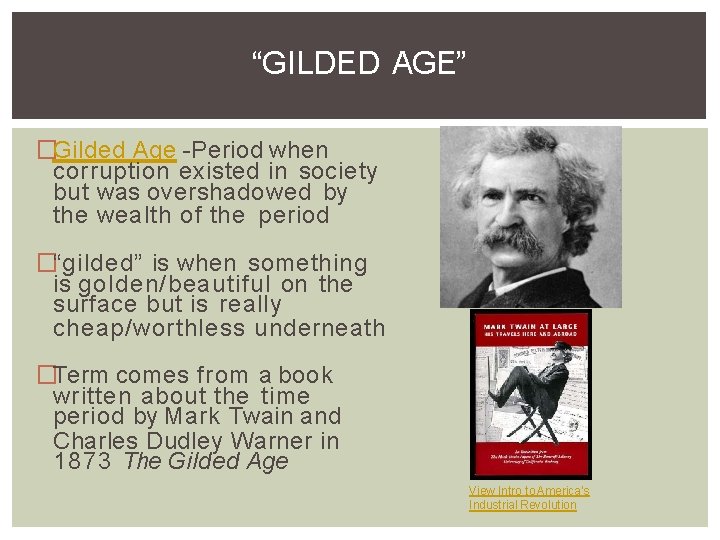 “GILDED AGE” �Gilded Age -Period when corruption existed in society but was overshadowed by