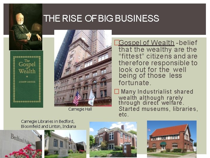 THE RISE OF BIG BUSINESS �Gospel of Wealth -belief that the wealthy are the