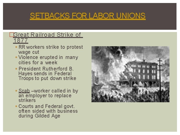 SETBACKS FOR LABOR UNIONS �Great Railroad Strike of 1877 RR workers strike to protest