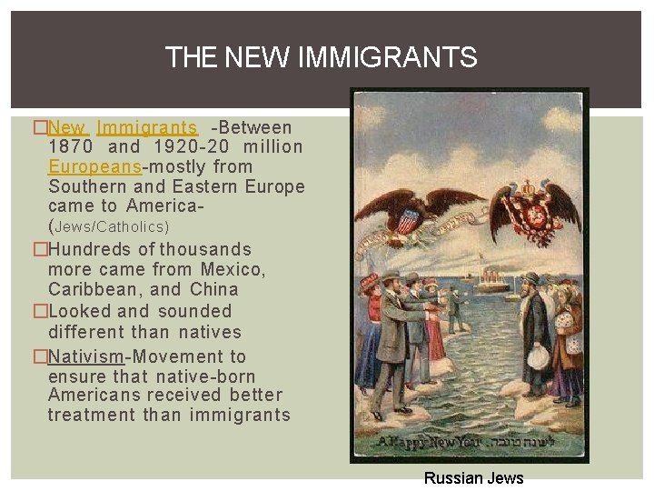 THE NEW IMMIGRANTS �New Immigrants -Between 1870 and 1920 -20 million Europeans-mostly from Southern