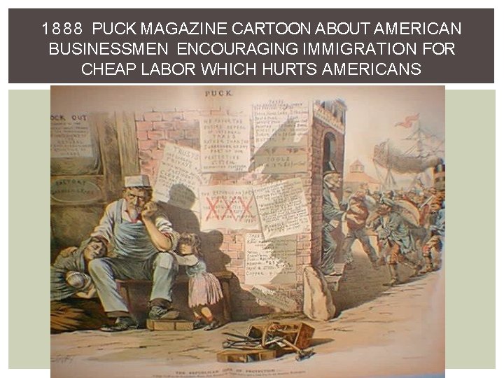 1888 PUCK MAGAZINE CARTOON ABOUT AMERICAN BUSINESSMEN ENCOURAGING IMMIGRATION FOR CHEAP LABOR WHICH HURTS