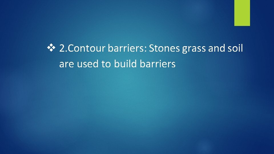v 2. Contour barriers: Stones grass and soil are used to build barriers 