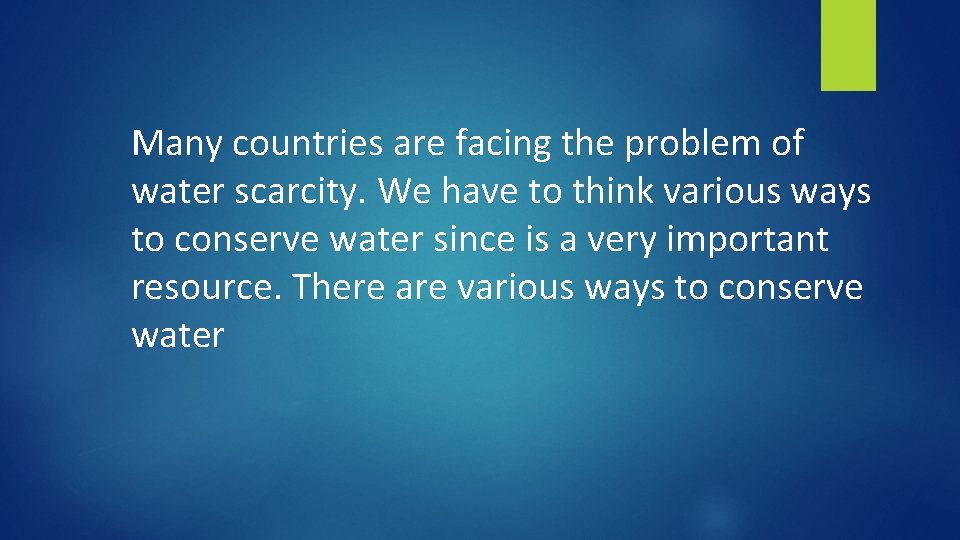 Many countries are facing the problem of water scarcity. We have to think various