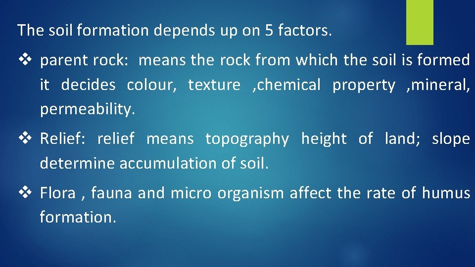 The soil formation depends up on 5 factors. v parent rock: means the rock