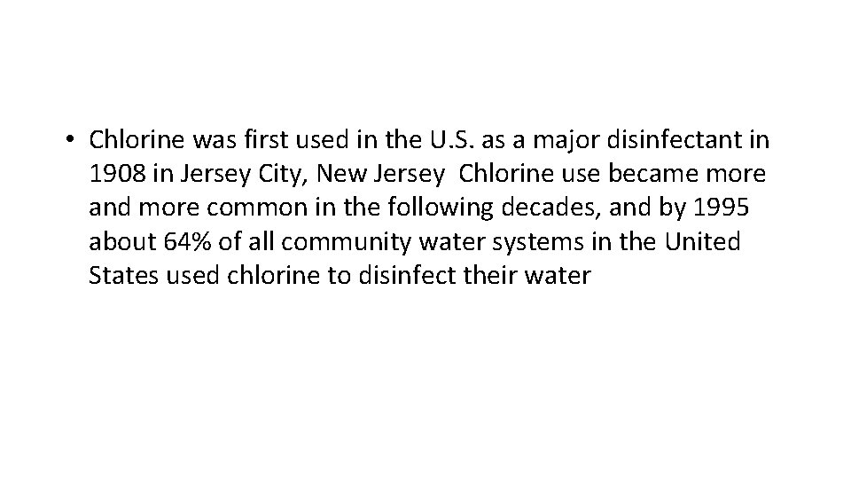  • Chlorine was first used in the U. S. as a major disinfectant