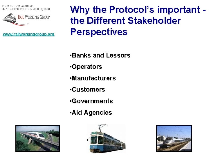 www. railworkinggroup. org Why the Protocol’s important the Different Stakeholder Perspectives • Banks and