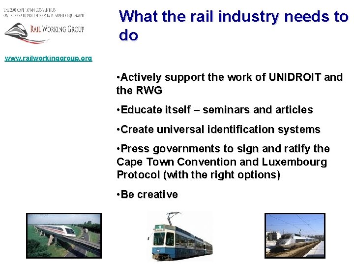 What the rail industry needs to do www. railworkinggroup. org • Actively support the