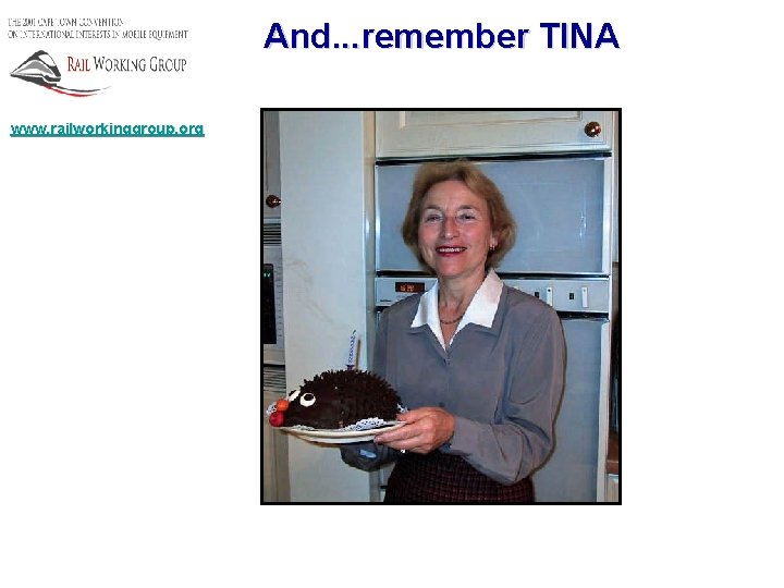 And. . . remember TINA www. railworkinggroup. org 