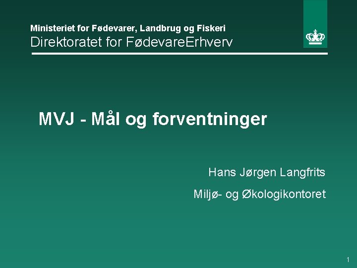 Ministeriet for Fødevarer, Landbrug og Fiskeri Direktoratet for Fødevare. Erhverv MVJ - Mål og