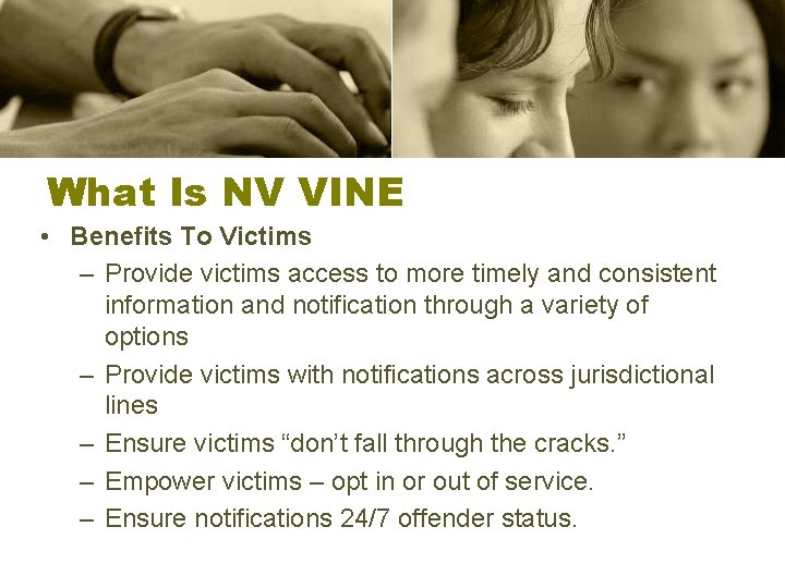 What Is NV VINE • Benefits To Victims – Provide victims access to more