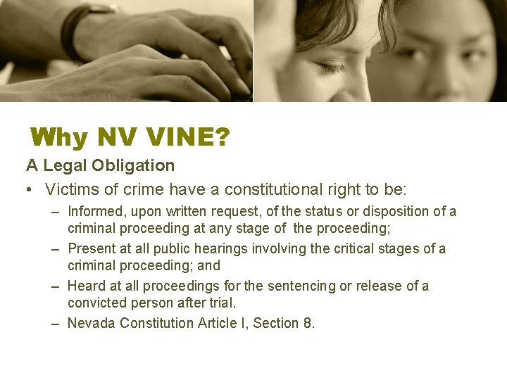 Why NV VINE? A Legal Obligation • Victims of crime have a constitutional right