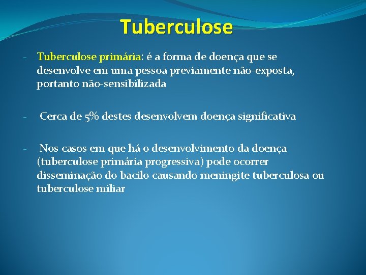 Tuberculose - Tuberculose primária: é a forma de doença que se desenvolve em uma