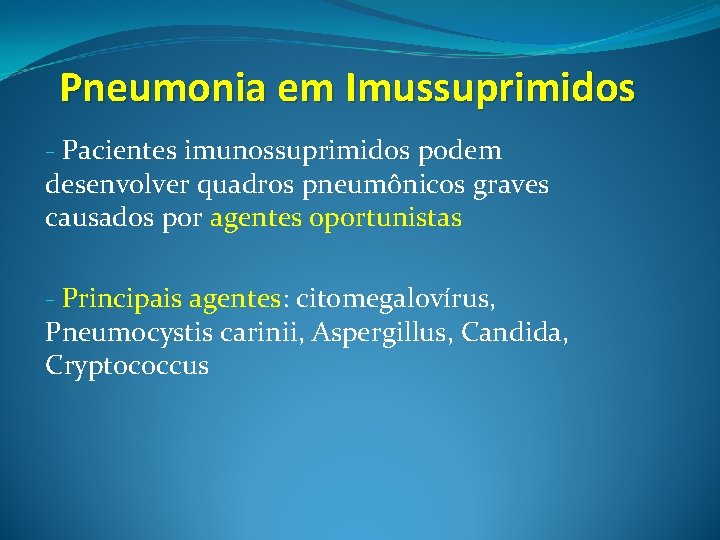 Pneumonia em Imussuprimidos - Pacientes imunossuprimidos podem desenvolver quadros pneumônicos graves causados por agentes